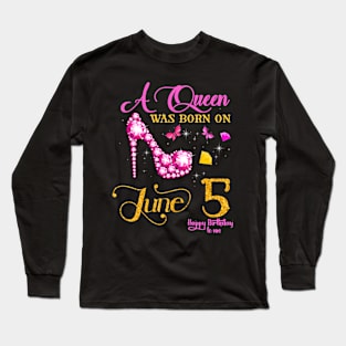 A Queen Was Born On June 5 5Th June Birthday Long Sleeve T-Shirt